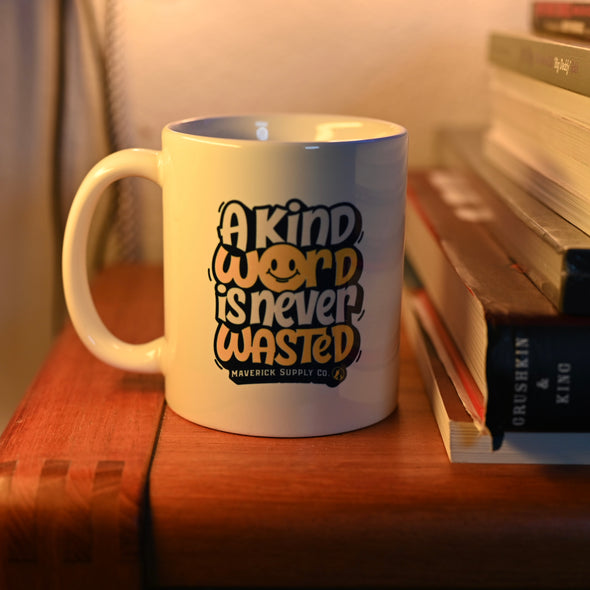 A Kind Word Is Never Wasted MUGS